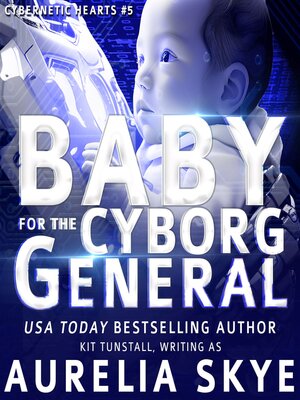 cover image of Baby For the Cyborg General